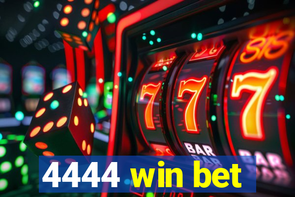 4444 win bet